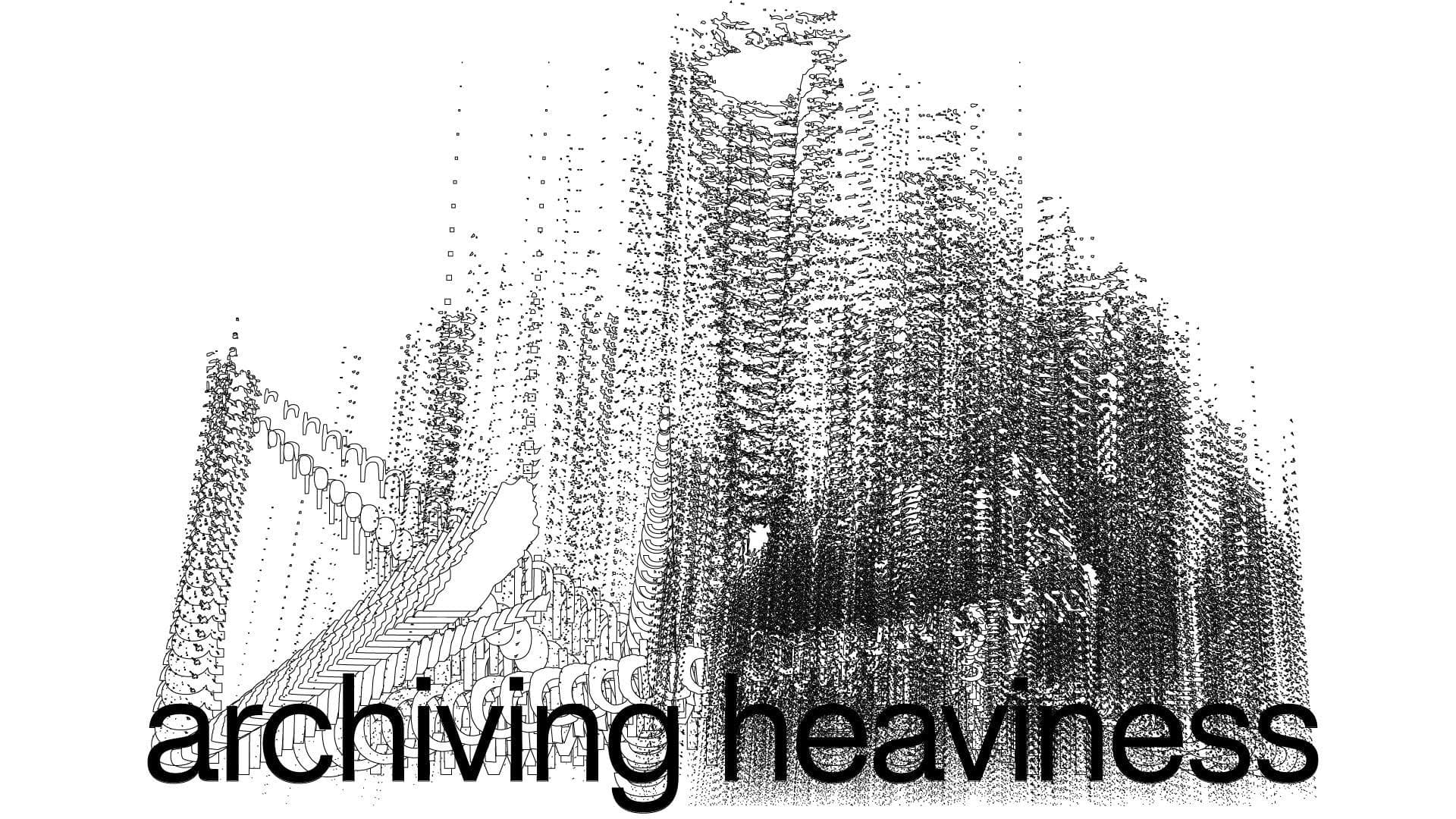 Archiving Heaviness